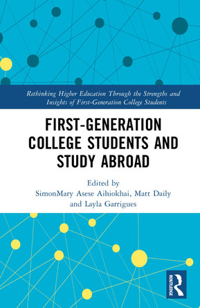 First-Generation College Students and Study Abroad SimonMary Asese Aihiokhai 9781032958521