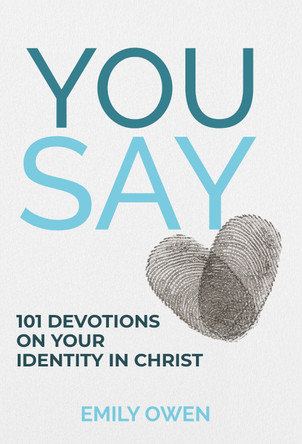 You Say: 101 devotions on your identity in Christ 9781788934374