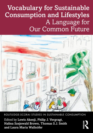 Vocabulary for Sustainable Consumption and Lifestyles: A Language for Our Common Future Lewis Akenji 9781032952482