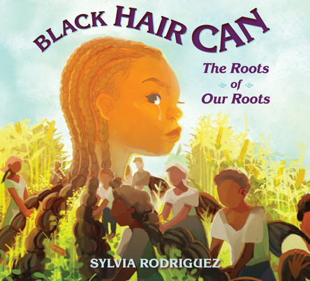 Black Hair Can: The Roots of Our Roots Sylvia Rodriguez 9781623545901
