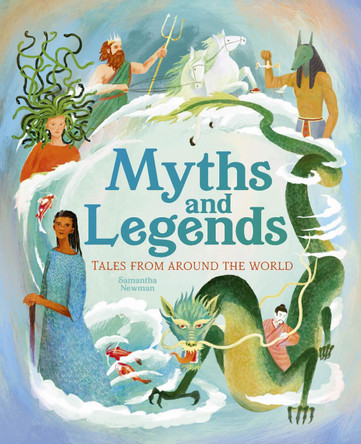 Myths and Legends: Tales From Around the World Samantha Newman 9781398849273