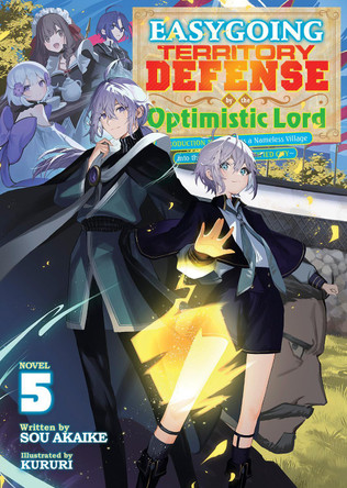 Easygoing Territory Defense by the Optimistic Lord: Production Magic Turns a Nameless Village into the Strongest Fortified City (Light Novel) Vol. 5 Sou Akaike 9798893733808