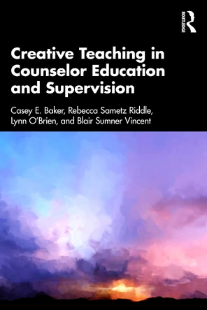 Creative Teaching in Counselor Education and Supervision Casey E. Baker 9781032847368