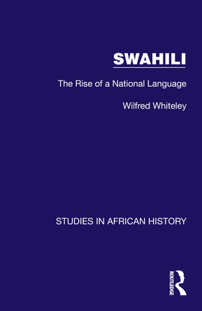 Swahili: The Rise of a National Language Wilfred Whiteley 9781032618869