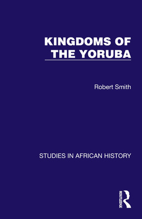 Kingdoms of the Yoruba Robert Smith 9781032617084