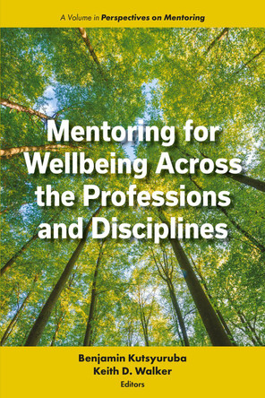 Mentoring for Wellbeing Across the Professions and Disciplines Benjamin Kutsyuruba 9781805922193