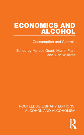 Economics and Alcohol: Consumption and Controls Marcus Grant 9781032605838