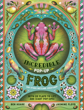The Incredible Pop-up Frog: And other Wetland Creatures Ben Hoare 9781800788718