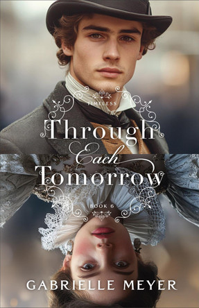 Through Each Tomorrow Gabrielle Meyer 9780764243028