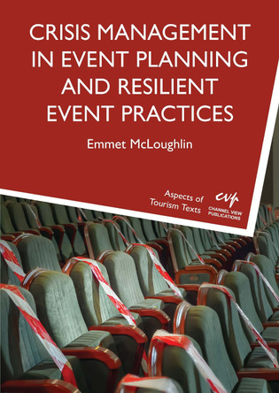 Crisis Management in Event Planning and Resilient Event Practices Emmet McLoughlin 9781845419516