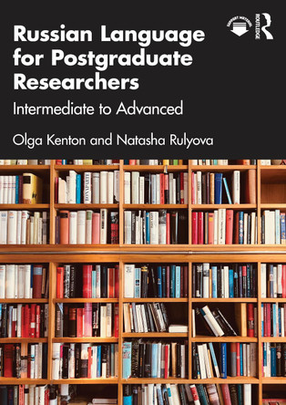 Russian Language for Postgraduate Researchers: Intermediate to Advanced Olga Kenton 9781032502359