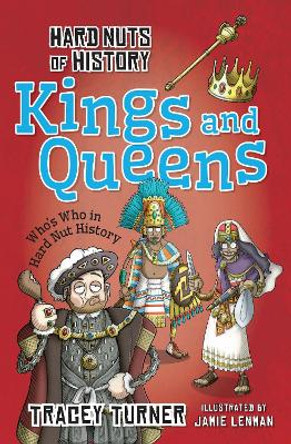 Hard Nuts of History: Kings and Queens by Tracey Turner