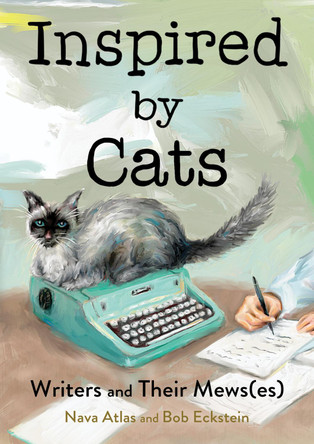 Inspired by Cats: Writers and Their Mews(es) Bob Eckstein 9781682689493