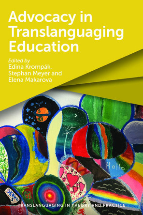 Advocacy in Translanguaging Education Edina Krompák 9781800419056