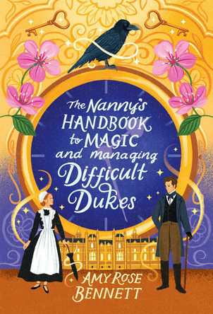 The Nanny's Handbook to Magic and Managing Difficult Dukes Amy Rose Bennett 9781761429118