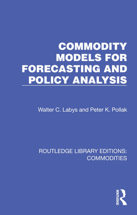 Commodity Models for Forecasting and Policy Analysis Walter C. Labys 9781032693705