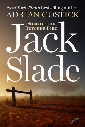 Jack Slade: Song of the Butcherbird Adrian Gostick 9781648211539