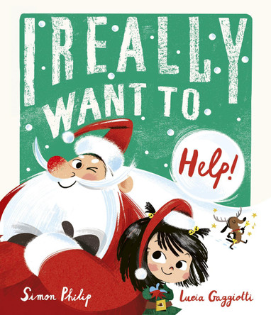 I Really Want to Help: A chaotically festive Christmas caper! Simon Philip 9781800782617