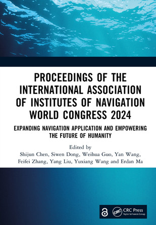Proceedings of the International Association of Institutes of Navigation World Congress 2024: Expanding Navigation Application and Empowering the Future of Humanity Shijun Chen 9781041035978