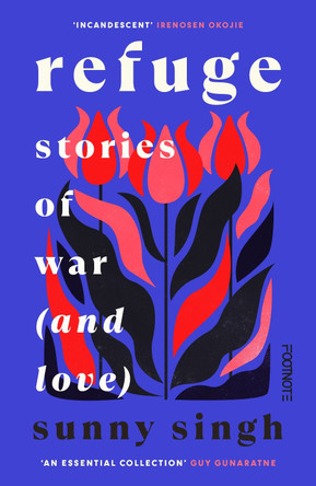 Refuge: Stories of War (and Love) Sunny Singh 9781804442302