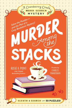 Murder Among the Stacks: Solve the Puzzles—and the Plot of a Cozy Bookstore Mystery! Rosie A. Point 9781507225271