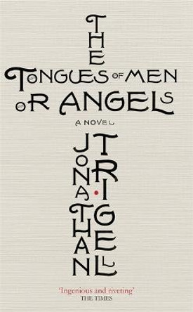 The Tongues of Men or Angels by Jonathan Trigell