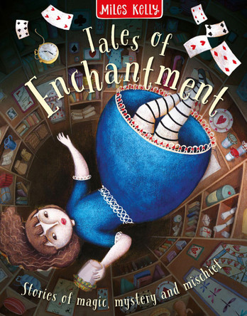 Tales of Enchantment: Stories of magic, mystery and mischief Miles Kelly 9781835151846