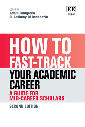 How to Fast-track your Academic Career: A Guide for Mid-Career Scholars: Second Edition Adam Lindgreen 9781035374007