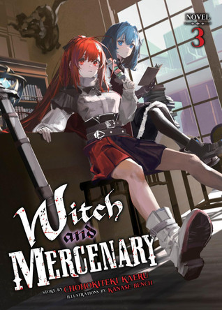Witch and Mercenary (Light Novel) Vol. 3 Chohokiteki Kaeru 9798893731859
