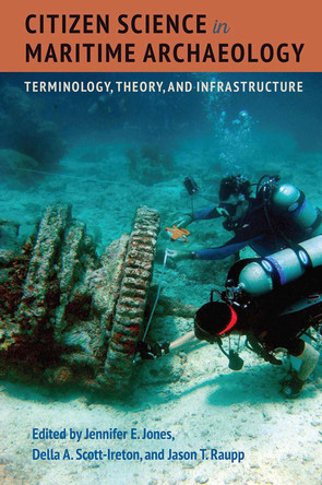 Citizen Science in Maritime Archaeology: Terminology, Theory, and Infrastructure Jennifer E. Jones 9780813079400