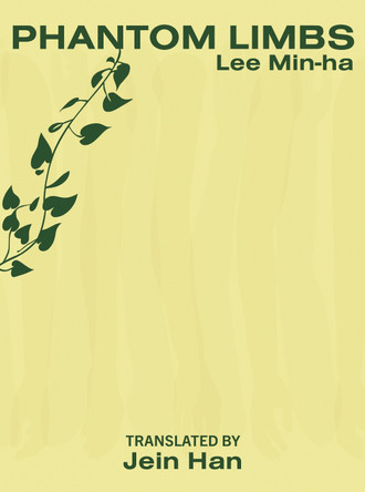Phantom Limbs Lee Min-ha 9781946604354