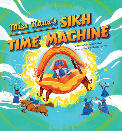 Miss Kaur’s Sikh Time Machine Sanmukh Kaur 9781917956055