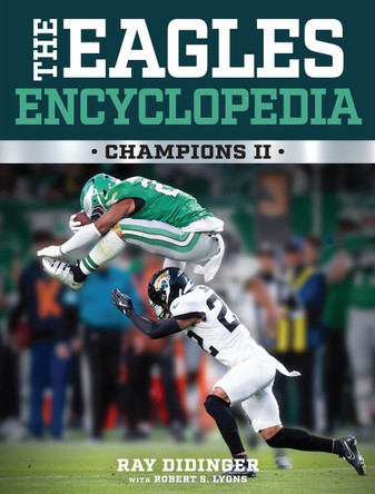 The Eagles Encyclopedia: Champions II Ray Didinger 9781439927786