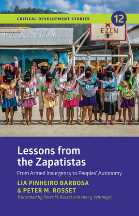 Lessons from the Zapatistas: From Armed Insurgency to People’s Autonomy Henry Veltmeyer 9781788534352