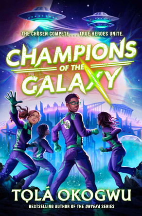 Champions of the Galaxy: An EPIC alien adventure Tolá Okogwu 9781398523159