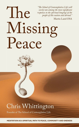The Missing Peace: Meditation as a spiritual path to peace, community and oneness Chris Whittington 9781786226792