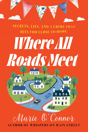 Where All Roads Meet Marie O'Connor 9781781996645