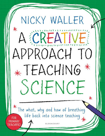 A Creative Approach to Teaching Science by Nicky Waller