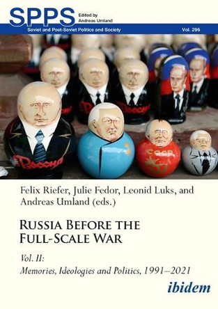 Russia Before the Full-Scale War: Vol. II: Memories, Ideologies and Politics, 1991–2021 Felix Riefer 9783838220451