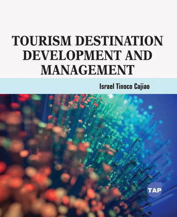 Tourism Destination Development and Management Israel Tinoco Cajiao 9781779563194
