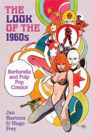 The Look of the 1960s: Barbarella and Pulp Pop Comics Jan Baetens 9781477332504