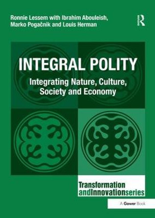 Integral Polity: Integrating Nature, Culture, Society and Economy by Ibrahim Abouleish