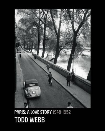 Todd Webb: Paris, A Love Story 1945-1952 Todd Webb 9788862088459