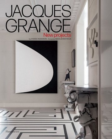 Jacques Grange: New Projects Pierre Passebon 9782080482464