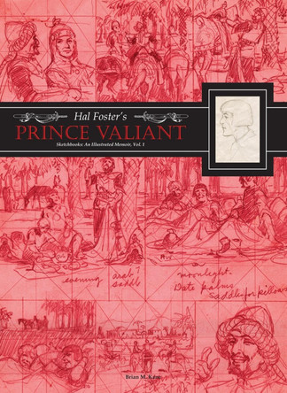 Hal Foster's Prince Valiant Sketchbooks: An Illustrated Memoir: Volume 1 Hal Foster 9798875001192