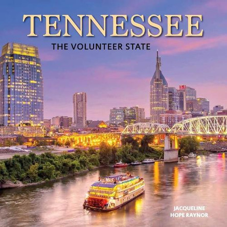 Tennessee: The Volunteer State Jacqueline Hope Raynor 9780228105886