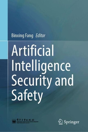 Artificial Intelligence Security and Safety Binxing Fang 9789819692620