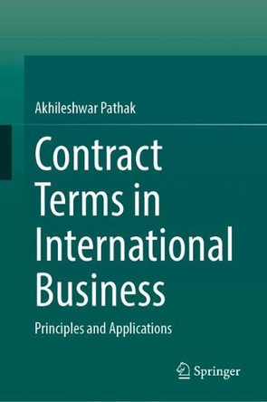 Contract Terms in International Business: Principles and Applications Akhileshwar Pathak 9789819681457