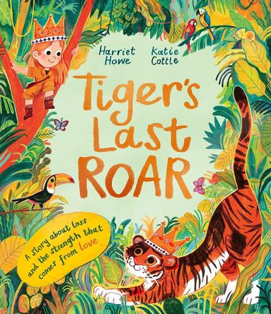 Tiger's Last Roar: A sensitively-told story about pet loss Harriet Howe 9781800789302