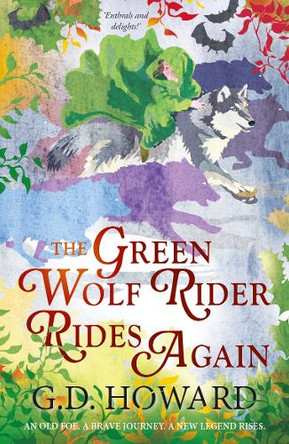 The Green Wolf Rider ... Rides Again: the enthralling fantasy full of magic and nature G. D. Howard 9781915067739